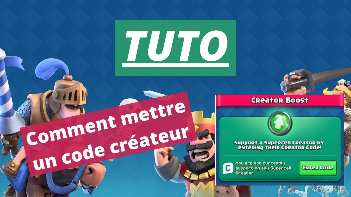 Code createur Clash Royal : guide pratique pour obtenir et monétiser