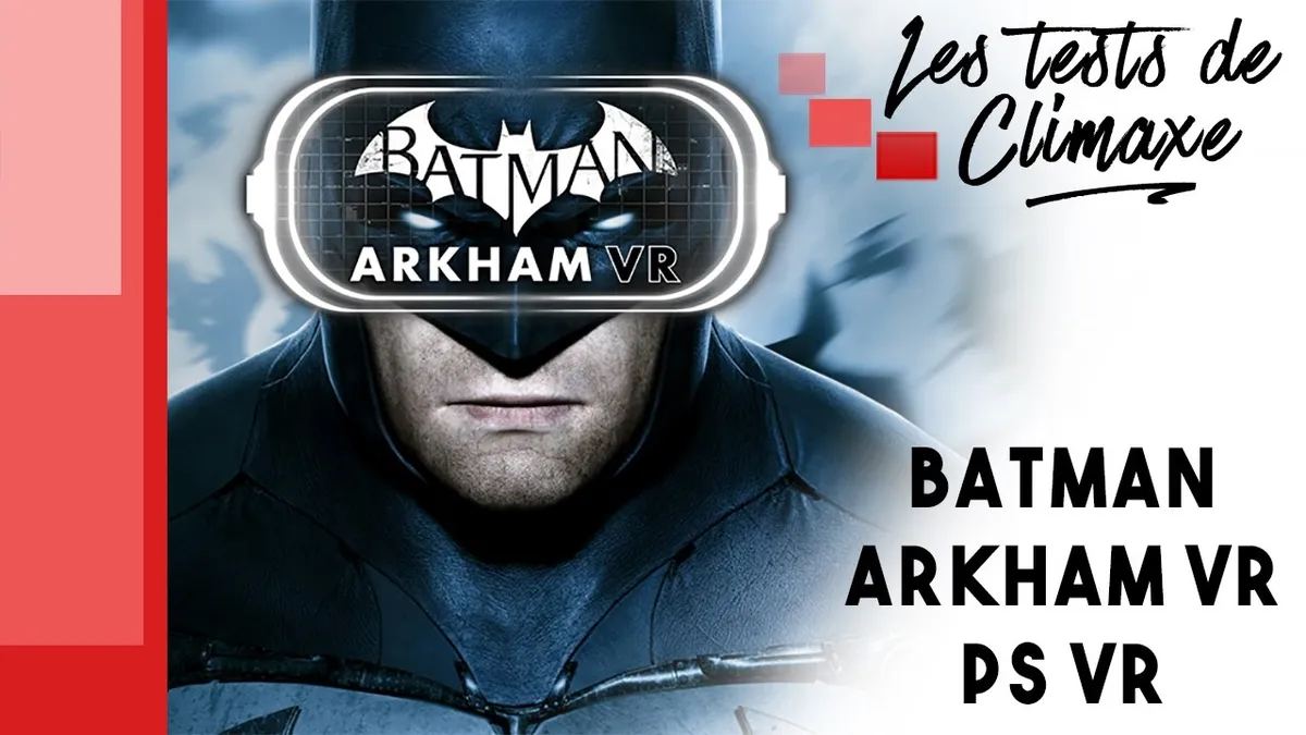 Test PSVR — Batman: Arkham VR (2016) réévalué en 2026
