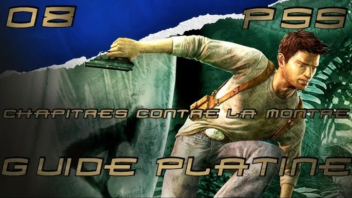 Trophées Platine Uncharted — le guide pour choper le platine sans te ruiner en temps